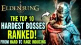 The Top 10 Hardest Bosses in Elden Ring RANKED from Hard to Rage Inducing