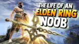 The life of an ELDEN RING noob