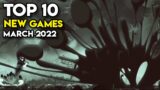 Top 10 NEW GAMES of March 2022 on PC and Consoles