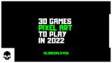 30 PIXEL ART GAMES TO PLAY IN 2022 pt 01
