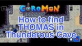 COROMON – How to find Thomas in Thunderous Cave