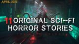 11 Scary Original Sci-Fi Horror Stories/Creepypastas | SCI-FI THRILLER [April 2022]