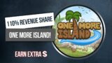 110% Revenue Share – One More Island