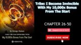 Tribe: I Become Invincible With My 10,000x Bonus From The Start Chapter 26-50
