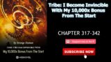 Tribe: I Become Invincible With My 10,000x Bonus From The Start Chapter 317-342