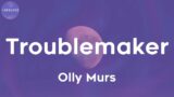 Olly Murs – Troublemaker (feat. Flo Rida) (Lyrics)