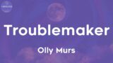 Olly Murs – Troublemaker (feat. Flo Rida) (Lyrics)