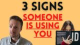 3 Signs Someone Is Using You