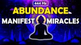 444Hz Miracle Manifestation Meditation – Attract Miracles, Abundance & Positivity
