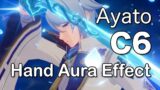 AYATO C6 HAND AURA EFFECT explained (Genshin Impact)