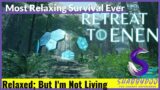 Absolutely BEAUTIFUL & RELAXING Survival | Retreat to Enen First Look FINAL