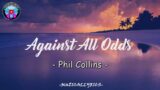 Against All Odds – Phil Collins ( Lyrics )