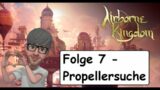 Airborne Kingdom – 07 – Propellersuche  (Gameplay – Deutsch)