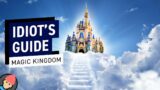 An Idiot's Guide to Disney’s MAGIC KINGDOM at Walt Disney World