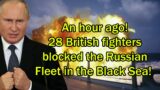 An hour ago! 28 British fighters blocked the Russian Fleet in the Black Sea!