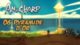 Anuchard #06 Pyramide d'Or / Gameplay Let's Play FR