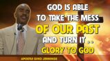 Apostle Gino Jennings – God Is Able To Take The Mess Of Our Past And Turn It Into A Message
