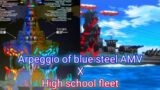 Arpeggio of blue steel X High school fleet AMV