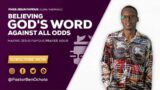 BELIEVING GOD'S WORD AGAINST ALL ODDS; MAKING JESUS FAMOUS PRAYER HOUR WITH PASTOR BEN OCHOLA