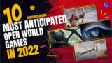 Best 10 Upcoming Open World Games 2022