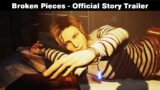 Broken Pieces – Official Story Trailer