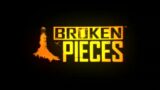 Broken Pieces Demo