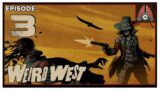 CohhCarnage Plays Weird West (Early Key From Devolver Digital) – Episode 3