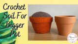 Crochet Soil For Terracotta Pot | How To Crochet Soil For Bigger Terracotta Pot