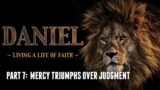 Daniel Part 7: Mercy Triumphs Over Judgment // Zac Page