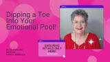 Dipping a Toe Into Your Emotional Pool