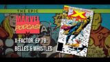 EPIC MARVEL PODCAST – X-Factor, Ep. 7b: Belles and Whistles