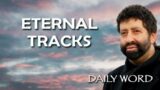 Eternal Tracks [The Direction of Your Life (Message 2392)]
