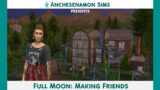 Full Moon: Making Friends (ep.6)