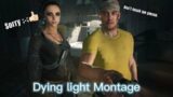 Great heavens! Dying Light Montage: Part; 1