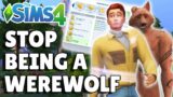 How To Stop Being A Werewolf [And Cure Werebies] | The Sims 4 Guide