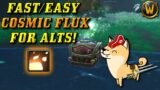How to Earn a bunch of Cosmic Flux on your ALTS! (Fast Cosmic Flux SOLO!)