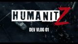 HumanitZ Dev Vlog 01