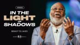 In The Light Of Shadows – Bishop T.D. Jakes