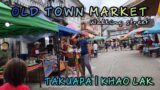 Local Market Old Town Takuapa | Khao Lak Thailand Update 5 June 2022