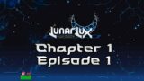 LunarLux New Version | Chapter 1 | Episode 1