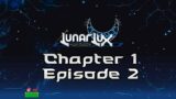 LunarLux New Version | Chapter 1 | Episode 2
