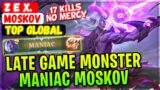 MANIAC!! LATE GAME MONSTER MOSKOV [ Top Global Moskov ] Z E X. – Mobile Legends Gameplay And Build