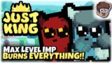 MAX Level Imp Burns EVERYTHING!! | Autobattler Action Roguelike | Just King