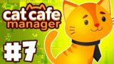 Making Our Cafe Perfect for Cats! | Let's Play: Cat Cafe Manager | Ep 7
