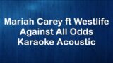 Mariah Carey ft Westlife -Against All Odds (Karaoke Acoustic Version)