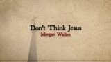 Morgan Wallen – Don't Think Jesus (Lyric Video)