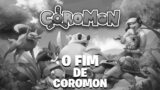 O DOLOROSO FIM DE COROMON