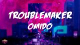 Omido – Troublemaker (Lyrics Video)