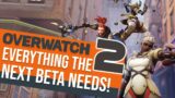 Overwatch 2 – Everything The Next Beta Needs!