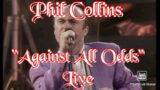 Phil Collins, Against All Odds, Live